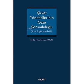 Şirket Yöneticilerinin Ceza Sorumluluğu Ramazan Arıtürk