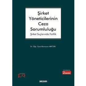 Şirket Yöneticilerinin Ceza Sorumluluğu Ramazan Arıtürk