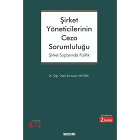 Şirket Yöneticilerinin Ceza Sorumluluğu Ramazan Arıtürk