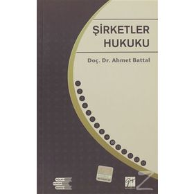 Şirketler Hukuku - Ahmet Battal