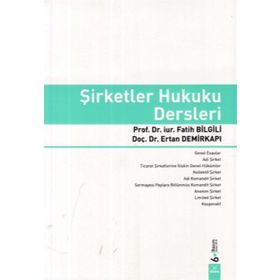 ŞIRKETLER HUKUKU DERSLERI - FATIH BILGILI;ERTAN DEMIRKAPI