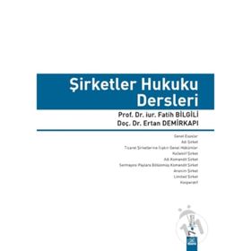 ŞIRKETLER HUKUKU DERSLERI - FATIH BILGILI;ERTAN DEMIRKAPI