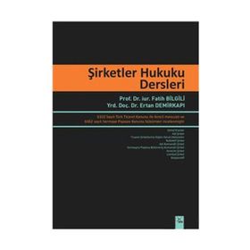 ŞIRKETLER HUKUKU DERSLERI - FATIH BILGILI;ERTAN DEMIRKAPI