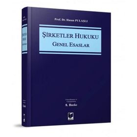 Şirketler Hukuku Genel Esaslar - Hasan Pulaşlı