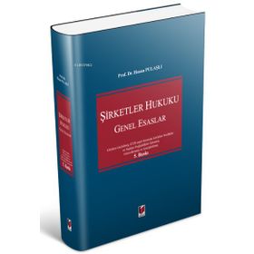 Şirketler Hukuku Genel Esaslar - Hasan Pulaşlı