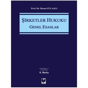 Şirketler Hukuku Genel Esaslar - Hasan Pulaşlı