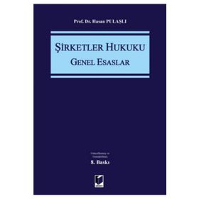 Şirketler Hukuku Genel Esaslar - Hasan Pulaşlı