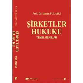 ŞİRKETLER HUKUKU TEMEL ESASLAR - HASAN PULAŞLI