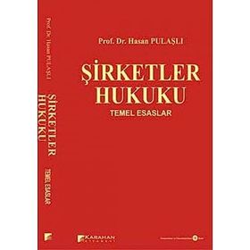 ŞİRKETLER HUKUKU TEMEL ESASLAR - HASAN PULAŞLI