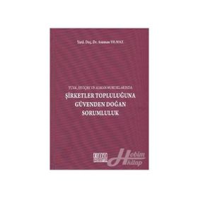 ŞİRKETLER TOPLULUĞUNA GÜVENDEN DOĞAN SORUMLULUK (TÜRK, İSVİÇRE VE ALMAN HUKUKLARINDA) - ASUMAN YILMAZ