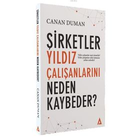 Şirketler Yıldız Çalışanlarını Neden Kaybeder? - Canan Duman