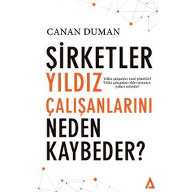 Şirketler Yıldız Çalışanlarını Neden Kaybeder? - Canan Duman