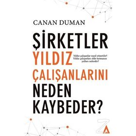 Şirketler Yıldız Çalışanlarını Neden Kaybeder? - Canan Duman