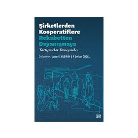 Şirketlerden Kooperatiflere Rekabetten Dayanışmaya - Uygar Yıldırım