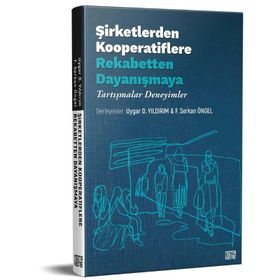 Şirketlerden Kooperatiflere Rekabetten Dayanışmaya - Uygar Yıldırım