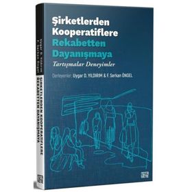 Şirketlerden Kooperatiflere Rekabetten Dayanışmaya - Uygar Yıldırım
