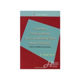 ŞİRKETLERİN FINANSAL AÇIDAN SORUNLU OLMASINA İLİŞKİN MODEL ÇALIŞMASI TÜRKİYE ÜZERİNE BIR ARAŞTIRMA - BENGÜ VURAN