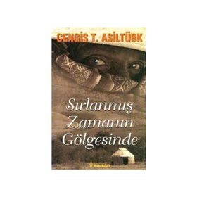 SIRLANMIŞ ZAMANIN GÖLGESINDE - CENGIZ T. ASILTÜRK