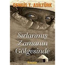 SIRLANMIŞ ZAMANIN GÖLGESINDE - CENGIZ T. ASILTÜRK