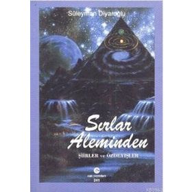SIRLAR ALEMINDEN ŞIIRLER VE ÖZDEYIŞLER - SÜLEYMAN DIYAROĞLU