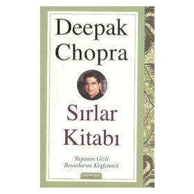 SIRLAR KİTABI YAŞAMIN GIZLI BOYUTLARINI KEŞFETMEK - DEEPAK CHOPRA
