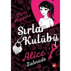 Sırlar Kulübü - 1 Alice Sahnede - Chris Higgins
