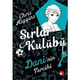 Sırlar Kulübü 3 - Dani’nin Tercihi - Chris Higgins