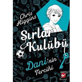 Sırlar Kulübü 3 - Dani’nin Tercihi - Chris Higgins