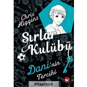 Sırlar Kulübü 3 - Dani’nin Tercihi - Chris Higgins
