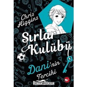 Sırlar Kulübü 3 - Dani’nin Tercihi - Chris Higgins