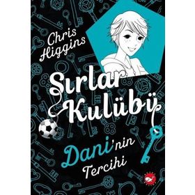 Sırlar Kulübü 3 - Dani’nin Tercihi - Chris Higgins
