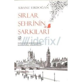 SIRLAR ŞEHRININ ŞARKILARI - S. BANU ERDOĞAN