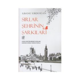 SIRLAR ŞEHRININ ŞARKILARI - S. BANU ERDOĞAN