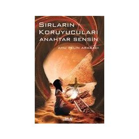 Sırların Koruyucuları Anahtar Sensin - Ahu Pelin Arabacı