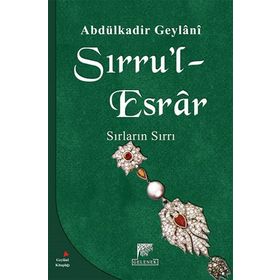 SIRLARIN SIRRI SIRRU'L ESRAR SIRLARIN ESRARI - SEYYID ABDÜLKADİR GEYLANI