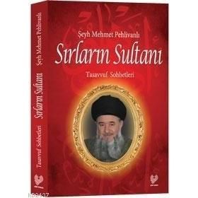 SIRLARIN SULTANI TASAVVUF SOHBETLERI - MEHMET PEHLİVANLI