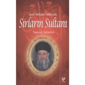 SIRLARIN SULTANI TASAVVUF SOHBETLERI - MEHMET PEHLİVANLI