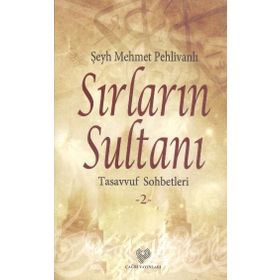 SIRLARIN SULTANI TASAVVUF SOHBETLERI - MEHMET PEHLİVANLI
