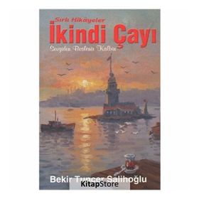 Sırlı Hikayeler İkindi Çayı - Bekir Tuncer Salihoğlu