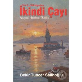 Sırlı Hikayeler İkindi Çayı - Bekir Tuncer Salihoğlu