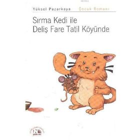 SIRMA KEDI ILE DELİŞ FARE TATIL KÖYÜNDE - YÜKSEL PAZARKAYA