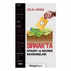 Şırnak'ta Siyaset ve Seçmen Davranışları - Celal Güneş