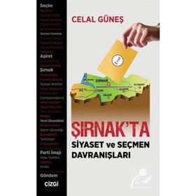 Şırnak'ta Siyaset ve Seçmen Davranışları - Celal Güneş