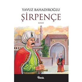 ŞİRPENÇE - YAVUZ BAHADIROĞLU
