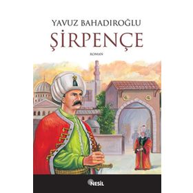 ŞİRPENÇE - YAVUZ BAHADIROĞLU