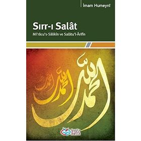 SIRR-I SALAT MI'RACU'S-SALIKIN VE SALATU'L-ARIFIN - İMAM HUMEYNI