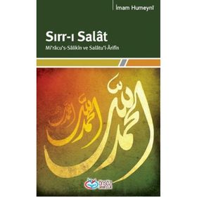 SIRR-I SALAT MI'RACU'S-SALIKIN VE SALATU'L-ARIFIN - İMAM HUMEYNI