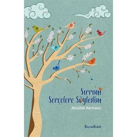 Sırrımı Serçelere Söyledim - Abdullah Harmancı
