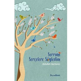 Sırrımı Serçelere Söyledim - Abdullah Harmancı