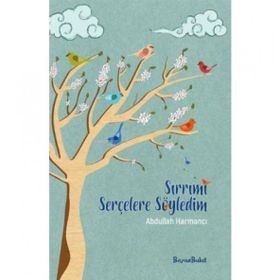 Sırrımı Serçelere Söyledim - Abdullah Harmancı